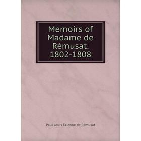 

Книга Memoirs of Madame de Rémusat 1802-1808