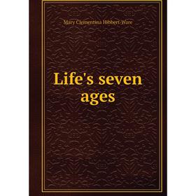 

Книга Life's seven ages
