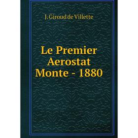

Книга Le Premier Aerostat Monte — 1880