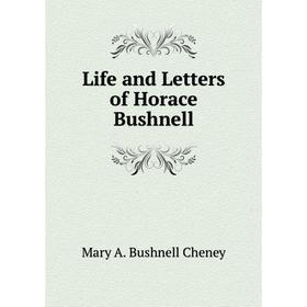 

Книга Life and Letters of Horace Bushnell