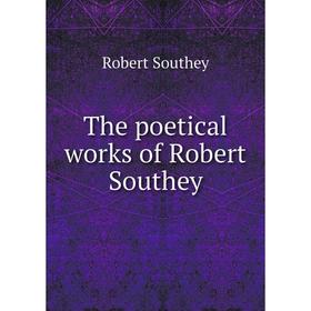 

Книга The poetical works of Robert Southey. Robert Southey