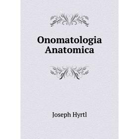 

Книга Onomatologia Anatomica