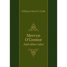 

Книга Mervyn O'ConnorAnd other tales