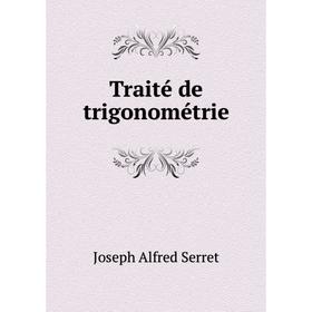 

Книга Traité de trigonométrie. Joseph Alfred Serret