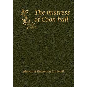 

Книга The mistress of Coon hall. Margaret Richmond Cartmell