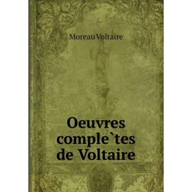 

Книга Oeuvres complètes de Voltaire