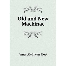 

Книга Old and New Mackinac