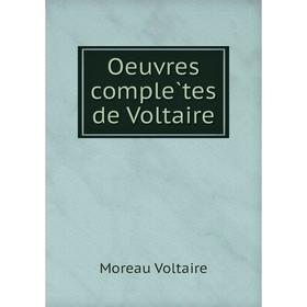 

Книга Oeuvres complètes de Voltaire