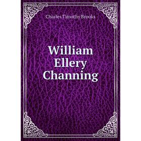 

Книга William Ellery Channing. Charles Timothy Brooks