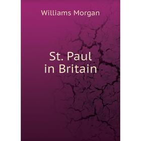 

Книга St. Paul in Britain. Williams Morgan