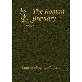 

Книга The Roman Breviary. Charles Hastings Collette