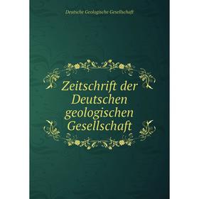 

Книга Zeitschrift der Deutschen geologischen Gesellschaft. Deutsche Geologische Gesellschaft