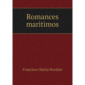 

Книга Romances maritimos. Francisco Maria Bordalo