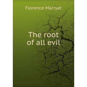 

Книга The root of all evil. Florence Marryat