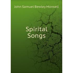 

Книга Spirital Songs. John Samuel Bewley Monsell