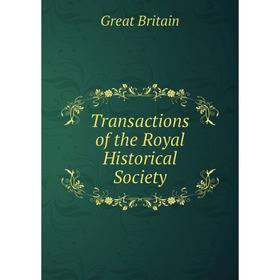 

Книга Transactions of the Royal Historical Society. Great Britain