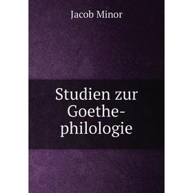 

Книга Studien zur Goethe-philologie. Jacob Minor