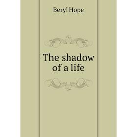 

Книга The shadow of a life. Beryl Hope