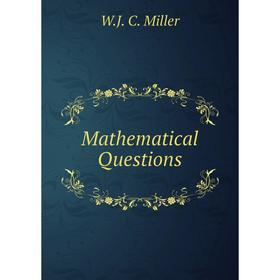 

Книга Mathematical Questions