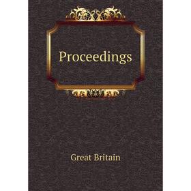 

Книга Proceedings. Great Britain