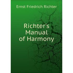 

Книга Richter's Manual of Harmony. Ernst Friedrich Richter