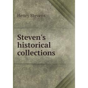 

Книга Steven's historical collections. Henry Stevens