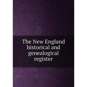

Книга The New England historical and genealogical register