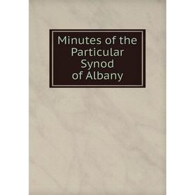 

Книга Minutes of the Particular Synod of Albany