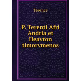 

Книга P Terenti Afri Andria et Heavton timorvmenos
