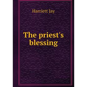 

Книга The priest's blessing. Harriett Jay