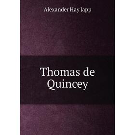 

Книга Thomas de Quincey. Alexander Hay Japp