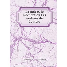 

Книга La nuit et le moment ou Les matines de Cythere