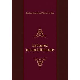 

Книга Lectures on architecture