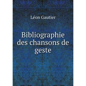 

Книга Bibliographie des chansons de geste. Léon Gautier