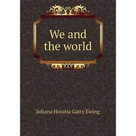 

Книга We and the world. Juliana Horatia Gatty Ewing