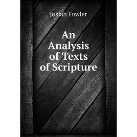 

Книга An Analysis of Texts of Scripture. Josiah Fowler
