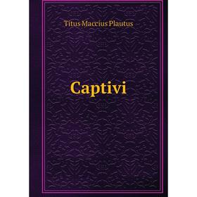 

Книга Captivi. Titus Maccius Plautus