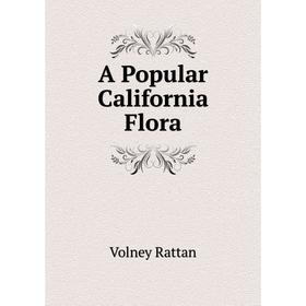 

Книга A Popular California Flora. Volney Rattan