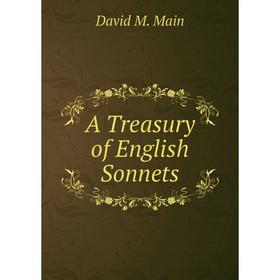 

Книга A Treasury of English Sonnets. David M. Main