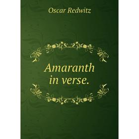 

Книга Amaranth in verse. Oscar Redwitz