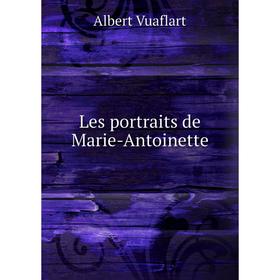 

Книга Les portraits de Marie-Antoinette