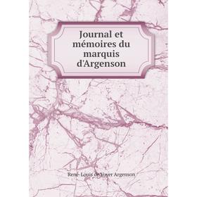 

Книга Journal et mémoires du marquis d'Argenson