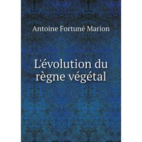 

Книга L'évolution du règne végétal