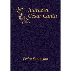 

Книга Juarez et César Cantu