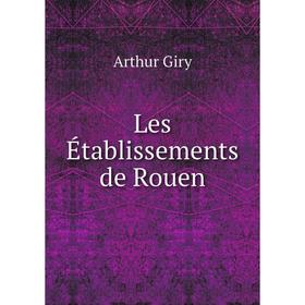 

Книга Les Établissements de Rouen