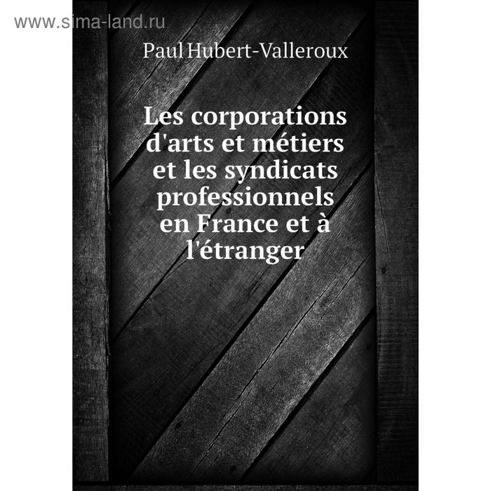 фото Книга les corporations d'arts et métiers et les syndicats professionnels en france et à l'étranger nobel press