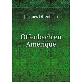 

Книга Offenbach en Amérique