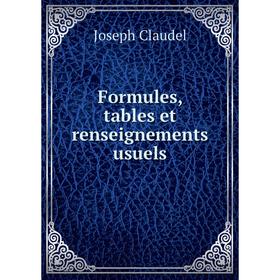 

Книга Formules, tables et renseignements usuels. Joseph Claudel