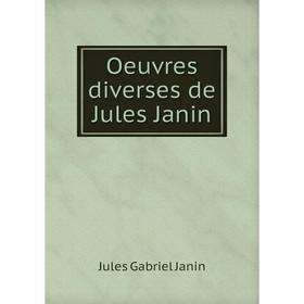 

Книга Oeuvres diverses de Jules Janin