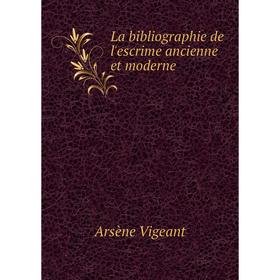

Книга La bibliographie de l'escrime ancienne et moderne